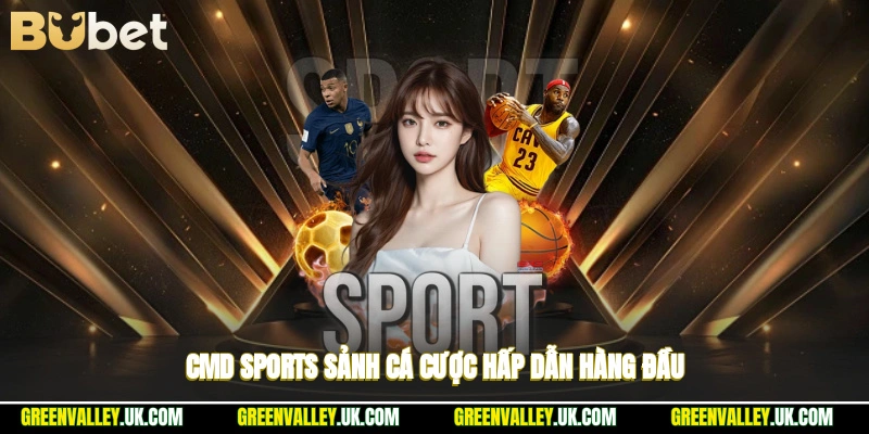 CMD Sports – sảnh cá cược hấp dẫn hàng đầu