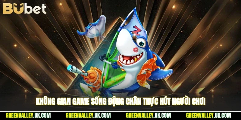 Không gian game sống động, chân thực hút người chơi