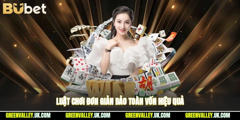 Luật chơi đơn giản bảo toàn vốn hiệu quả