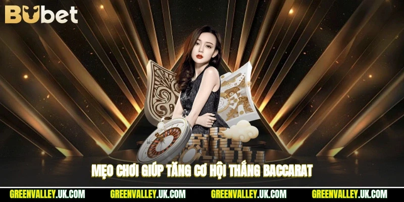 Mẹo chơi giúp tăng cơ hội thắng baccarat