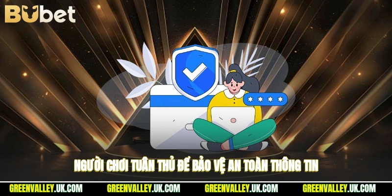Người chơi tuân thủ để bảo vệ an toàn thông tin