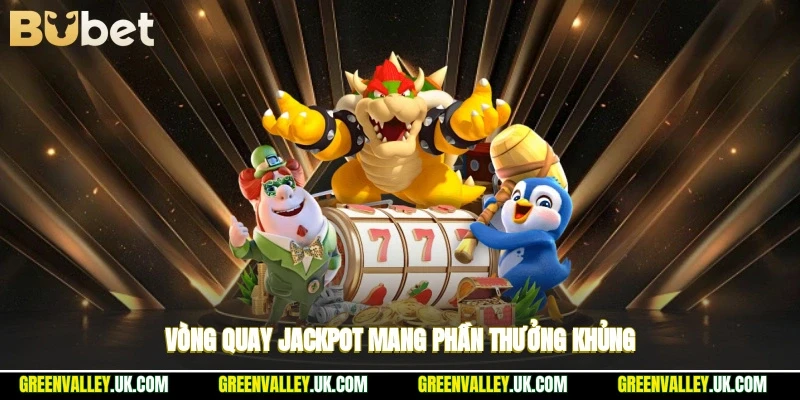 Vòng quay jackpot mang phần thưởng khủng